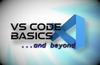 VS Code - Basics... and Beyond